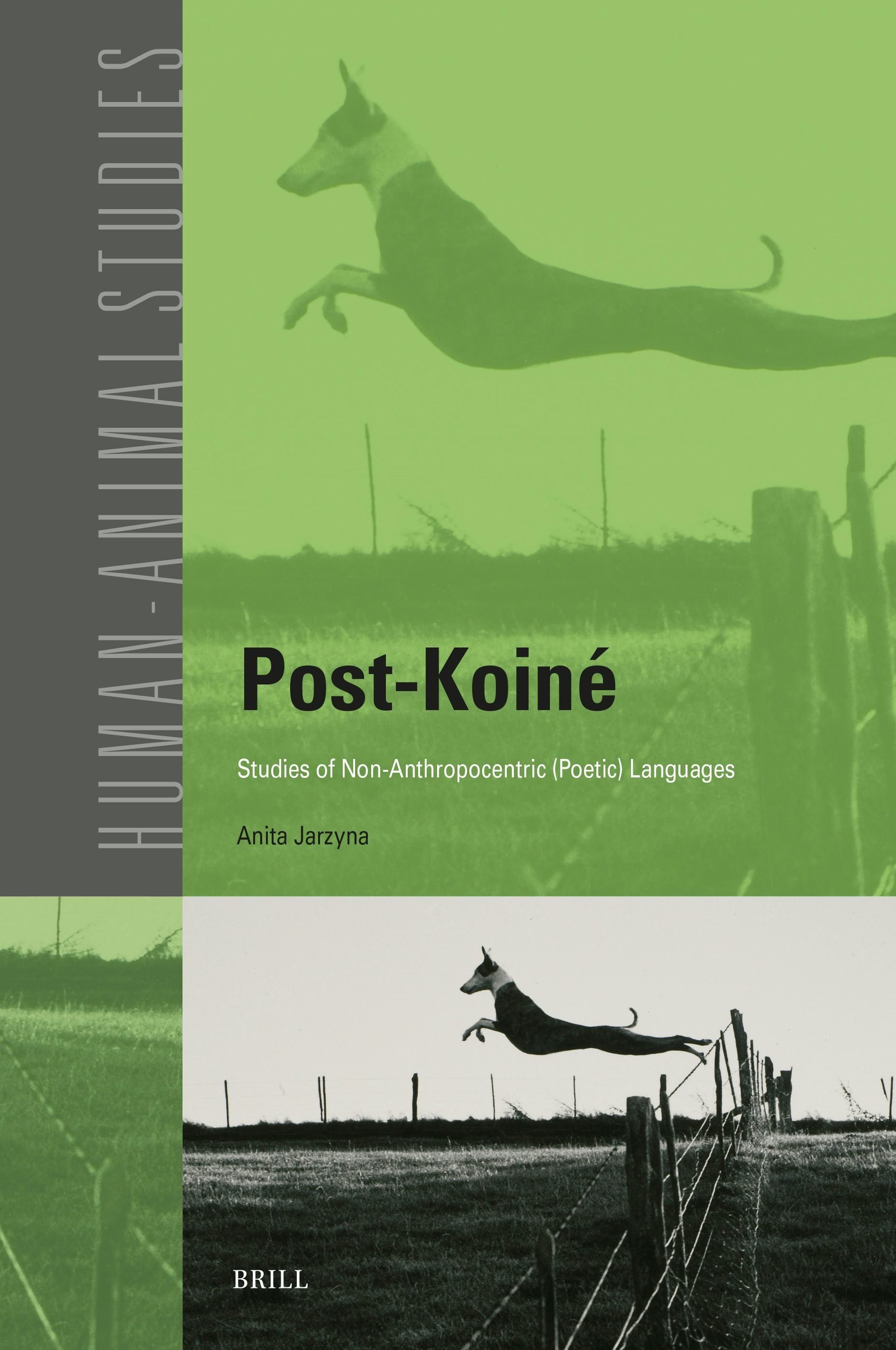 Book cover image for Post-Koiné: Studies of Non-Anthropocentric (Poetic) Languages ISBN: 9789004722002